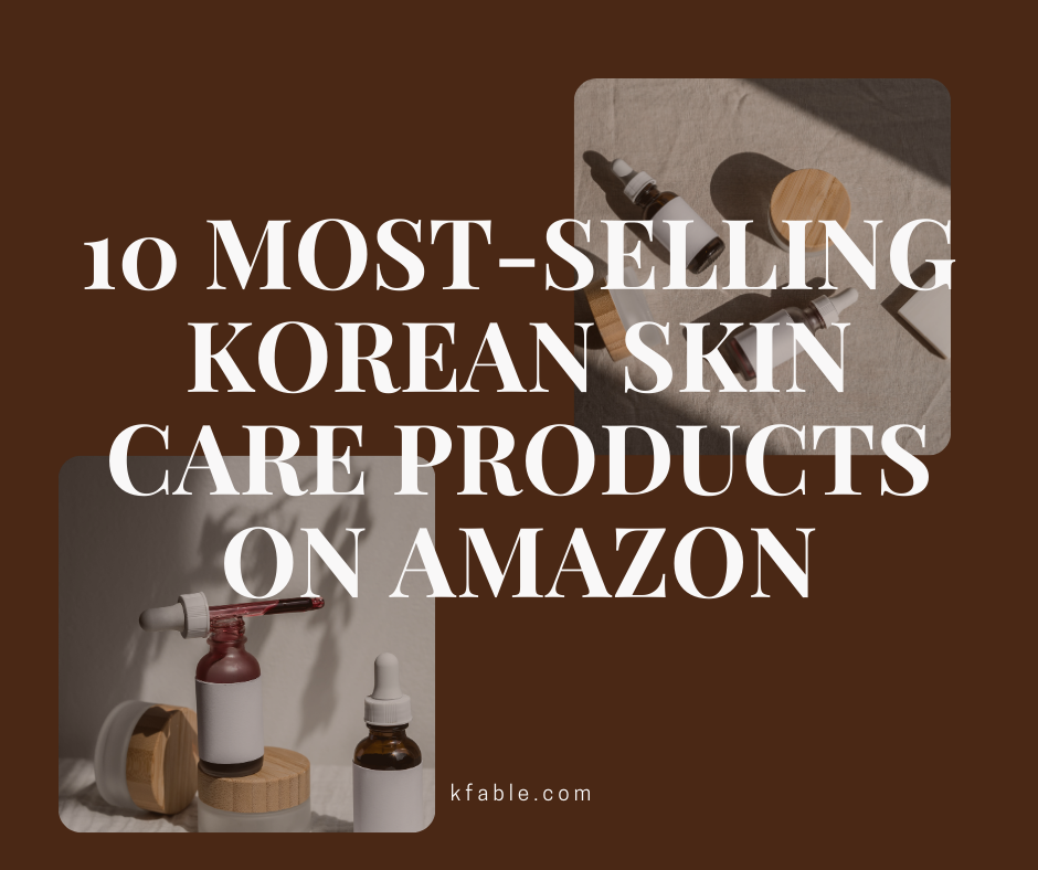 10 Most-Selling Korean Skin Care Products on Amazon